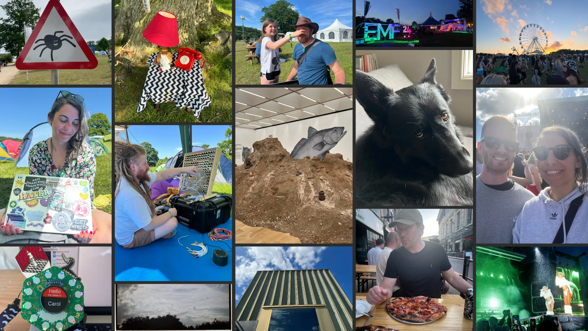 Collage of pictures from June: A traffic warning sign with a drawing of a spider on it; me holding my laptop showing off all the stickers on it; my EMF Camp bage, a hexagonal electronic badge with a circular screen in the middle; a small side table on the grass next to a tree, it has a black and white chevron table cloth, a red lamp and a red rotary phone, there's also a small owl statue on the table; my friend David, a white man with long blonde / red dreadlocks, tweaking patch cables on a synthesizer; a black and white picture of some clouds over the treeline; my friend Mark and his daughter Lu at EMF Camp, Lu is smiling and holding Mark's nose; an installation at Nottingham Contemporary, there's a big pile of dirt on the floor and there's a big silver fish swimming out of it; the facade of Nottingham Contemporary, a ridged concrete building with a big window, and you can see a cloudy blue sky above; the EMF 2024 sign, lit up at night, with the bar tent in the background; my dog Juno, a fluffy black german shepherd, giving me a sassy look; my friend Chris, wearing a black t-shirt and a green cap, posing with his pizza and pouty lips; the sunset at Parklife festival, the sky is orange and blue, and you can see a ferris wheel and a large crowd of people; my friend Hayden and I, smiling at the camera, we're both wearing sunglasses and have the sun behind us; Doja Cat singing on stage in the rain at Parklife festival, she's wearing a white crop top and white legwarmer things, and she's holding a microphone.